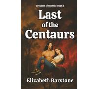 Last of the Centaurs: 1 (Brothers of Atlantis)