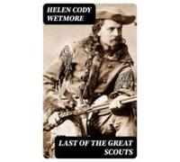 Last Of The Great Scouts (ebook)