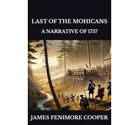 LAST OF THE MOHICANS: A NARRATIVE OF 1757