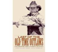 Last of the Old Time Outlaws: The George West Musgrave Story