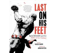 LAST ON HIS FEET JACK JOHNSON & BATTLE OF CENTURY HC: Jack Johnson and the Battle of the Century