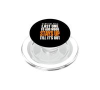 Last One To Add Wood Stays Up Funny Camping Fire Pit Rule PopSockets PopGrip para MagSafe