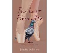 Last Pirouette: A Novel in Three Acts