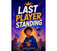 Last Player Standing: An inspiring video game Book about friendship, family, and pushing beyond your limits | For readers ages 8-12