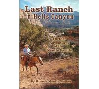 Last Ranch in Hells Canyon Further Adventures of the Mantle Family