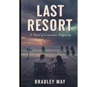 Last Resort: A Novel of Conscious Simplicity