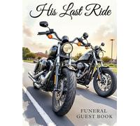 Last Ride Motorcycle Funeral Guest Book - Biker Memorial Sign-In Book for Celebration of Life, Funeral, or Tribute Service: Record Condolences, Memories & Final Farewell Messages