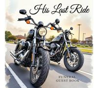 Last Ride Motorcycle Funeral Guest Book - Biker Memorial Sign-In Book for Celebration of Life, Funeral, or Tribute Service: Record Condolences, Memories & Final Farewell Messages