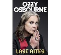 Last Rites – Ozzy Osbourne: Historias nunca contadas de una vida legendaria del rock 'n' roll