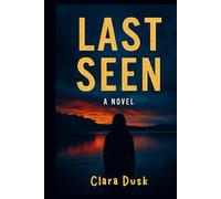 Last Seen: A Novel: Unraveling a Mystery in a Town Built on Secrets