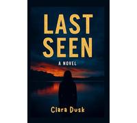 Last Seen: A Novel: Unraveling a Mystery in a Town Built on Secrets
