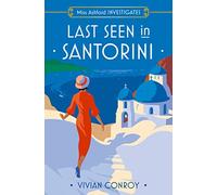 Last Seen in Santorini: The most unputdownable new cozy mystery series - perfect for fans of Miss Fisher!: Book 2 (Miss Ashford Investigates)
