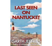 Last Seen on Nantucket: An Atmospheric Thriller of Disappearance and Dark Secrets (The Nantucket Files)
