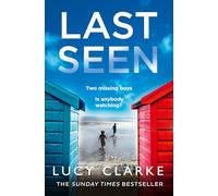 Last Seen: The gripping psychological thriller, full of secrets and twists, from the Sunday Times bestselling author