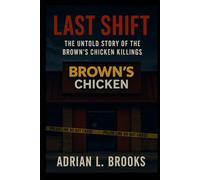 Last Shift: The Untold Story of the Brown’s Chicken Killings