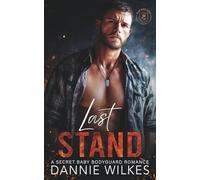 Last Stand: A Secret Baby, Bodyguard Romance (Valor Ridge)