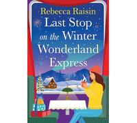 Last Stop on the Winter Wonderland Express: All aboard this brand new cosy romantic Christmas adventure with Rebecca Raisin for 2025