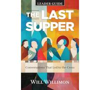 Last Supper Leader Guide: Conversations That Led to the Cross