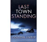 Last Town Standing (Postapokalyptisches EMP-Überleben in einer machtlosen Welt)
