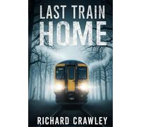 LAST TRAIN HOME: A Murder Mystery