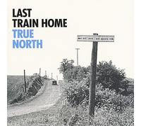 Last Train Home - True North