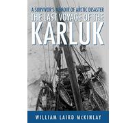 Last Voyage of the Karluk: The Classic Memoir of Arctic Disaster [Idioma Inglés]