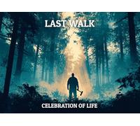 Last Walk: A Celebration of Life Guest Book for a Woodsman | Funeral Memorial Sign-In Book with Rustic Forest Them