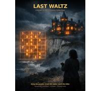 Last Waltz: A Gripping Murder Mystery & Sudoku Cipher Book with 100 Puzzles and Answer Key (Murdoku Murder Mystery Sudoku Puzzle Books)