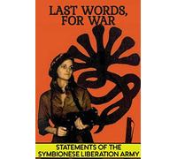 Last Words, For War: Statements Of The Symbionese Liberation Army (SLA) - The Patty Hearst Kidnapping & 22 month life of the SLA