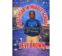 Last Year in Middle School: 9 (Levi Brown's Growing Through the Grades)