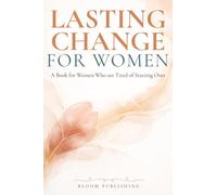 Lasting Change for Women: A Book for Women Who are Tired of Starting Over