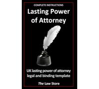 Lasting Power of Attorney: UK Lasting Power of Attorney Legal and Binding Template, Plus Bonus Legal Secrets