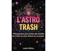 L'Astro Trash: Le livre-jeu déjanté qui met le zodiaque en PLS