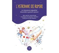 L'astronave dei rumori. La risonanza magnetica spiegata a grandi e piccini