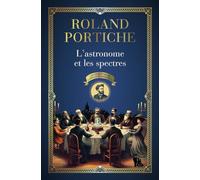 Les Enquêtes De Camille Flammarion. Vol. 1. L Astronome Et Les Spectre