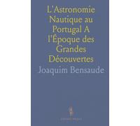 L'Astronomie Nautique au Portugal A l'Époque des Grandes Découvertes