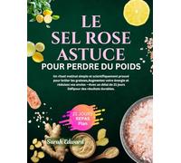 L'astuce du sel rose pour perdre du poids: Un rituel matinal simple et scientifiquement prouvé pour brûler les graisses et booster votre énergie avec un défi de 21 jours pour des résultats durables.