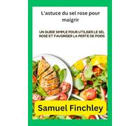 L'astuce duselrosepour maigrir: Unguidesimplepourutiliserlesel roseetfavoriserlapertede poids