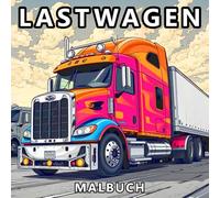 Lastwagen Malbuch für Jungen: Autos, Pick-ups, Traktoren, Baufahrzeuge und Monstertrucks - 50 Einzigartige Truck-Designs Für Jungen, Teenager und Männer (Andreas Wolf Malbuch)