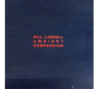Laswell,Bill - Ambient Compendium