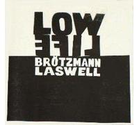 Laswell Brötzmann - Low Life