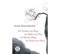 László Krasznah Im Norden ein Berg, im Süden ein See, im Westen We (Tapa blanda)