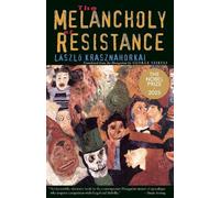 László Krasznahorkai The Melancholy of Resistance (Tapa blanda)