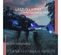László Lajtha : Intégrale des trios à cordes. Flash Ensemble.