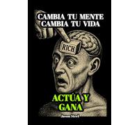 [LAT] Cambia tu mente, cambia tu vida: Adaptación moderna y accesible del clásico de Napoleon Hill, ideal para quienes quieren crecer, mejorar y lograr resultados