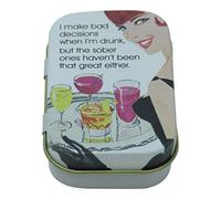 Lata para recuerdo o pastillero, con texto en inglés I Make Bad Decisions When I'm Drunk, But The Sober Ones Haven't Been That Great Either