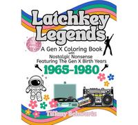 Latchkey Legends: A Gen X Coloring Book with Nostalgic Nonsense Featuring The Gen X Birth Years 1965-1980 (Latchkey Legends Coloring Books with Nostalgic Nonsense)