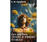 Late And Soon (novel & 8 Short Stories) (ebook)