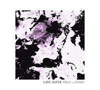 Late Aster - True And Toxic [Vinilo]