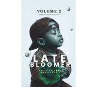 Late Bloomer - Volume 2: Wisdom from the other side of Growth